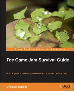 The Game Jam Survival Guide