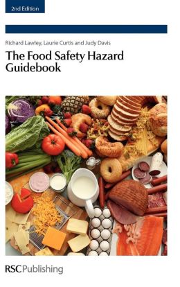 Food Safety Hazard Guidebook Richard Lawley, Laurie Curtis and Judi Davis