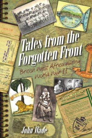Tales from the Forgotten Front: British West Africa during WWII
