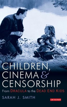 Children, Cinema and Censorship: From Dracula to Dead End