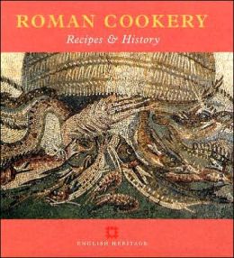 Roman Cookery: Recipes and History