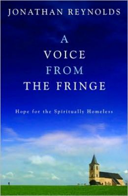 Voice From the Fringe, a: Hope for the Spiritually Homeless
