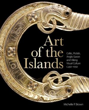 Art of the Islands: Celtic, Pictish, Anglo-Saxon and Viking Visual Culture, c. 450-1050