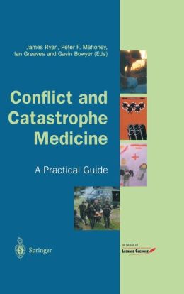 Conflict and Catastrophe Medicine: A Practical Guide