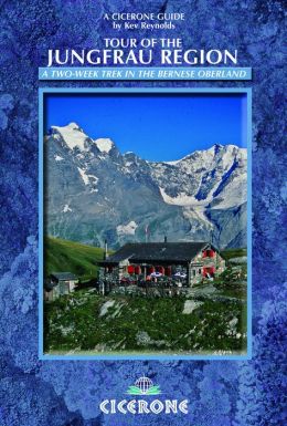 Tour of the Jungfrau Region: A two-week trek in the Bernese Oberland
