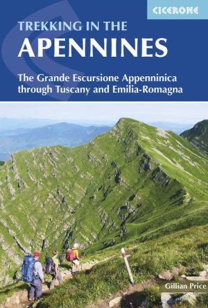 Trekking In The Apennines: The Grande Escursione Appenninica Through Tuscany And Emilia-Romagna