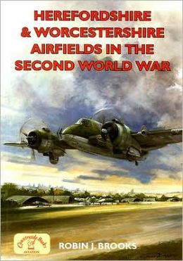 Herefordshire and Worcestershire Airfields in the Second World War