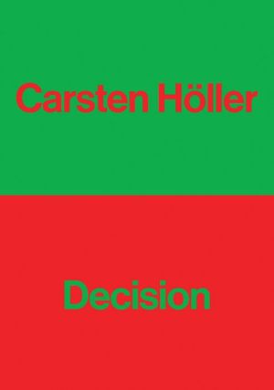 Carsten Holler: Decision