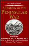 The History of Peninsular War: September 1, 1812 to August 5, 1813: The Siege of Burgos, the Retreat from Burgos, the Campaign of V Ittoria, the Battle of the Pyrenees