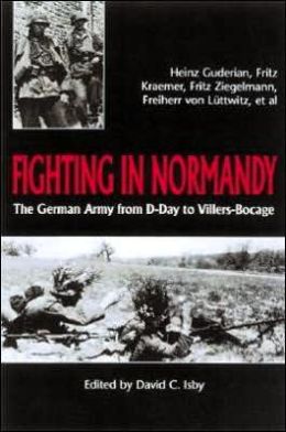 Fighting In Normandy: The German Army from D-Day to Villers-Bocage David C. Isby