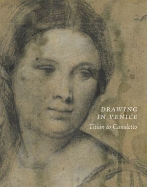 Drawing in Venice: Titian to Canaletto