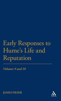 Early Responses to Hume's Life and Reputation: Volumes 9 and 10 (Thoemmes Press - Early Responses to Hume) Fieser