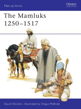 Mamluks 1250-1517 Angus Mcbride, David Nicolle