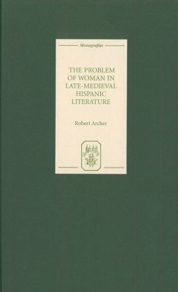The Problem of Woman in Late-Medieval Hispanic Literature