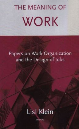 The Meaning of Work: Organisation and the Design of Jobs Lisl Klein