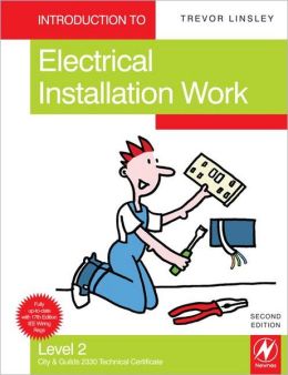 Introduction to Electrical Installation Work: Compulsory Units for the 2330 Certificate in Electrotechnical Technology Level 2 (Installation Route) Trevor Linsley