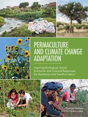 Permaculture and Climate Change Adaptation: Inspiring Ecological, Social, Economic and Cultural Responses for Resilience and Transformation