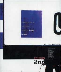 The End of Print: The Grafik Design of David Carson Lewis Blackwell, David Byrne and David Carson