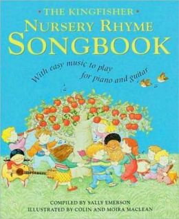 The Kingfisher Nursery Rhyme Songbook: With Easy Music to Play for Piano and Guitar Sally Emerson