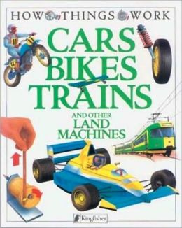 Cars, Bikes, Trains: And Other Land Machines