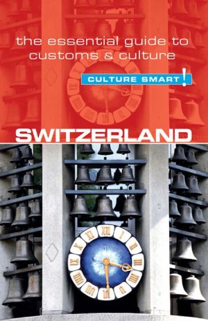 Switzerland - Culture Smart!: The Essential Guide to Customs & Culture