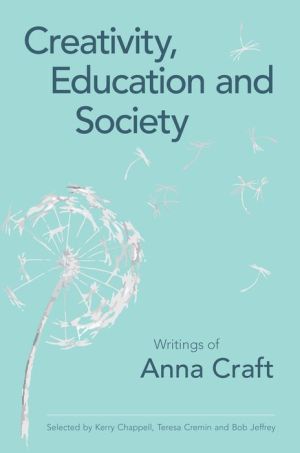 Creativity, Education and Society: Writings of Anna Craft