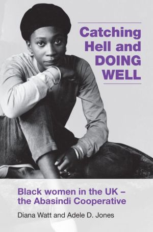 Catching Hell and Doing Well: Black Women in the UK - Abasindi Cooperative