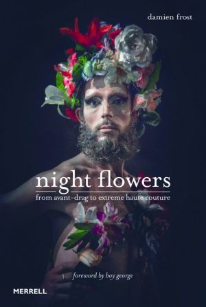 Night Flowers: from avant-drag to extreme haute-couture