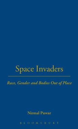 Space Invaders: Race, Gender and Bodies Out of Place