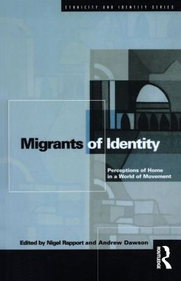 Migrants of Identity (Ethnicity and Identity Series): Perceptions of Home in a World of Movement