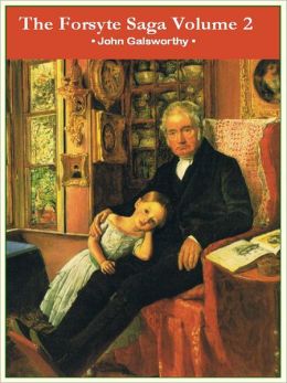 The Forsyte Saga, Volume I.: The Man Of Property John Galsworthy