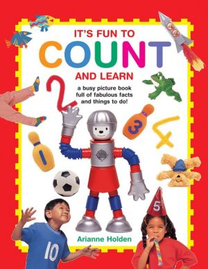 It's Fun to Count and Learn: A Busy Picture Book Full Of Fabulous Facts And Things To Do!
