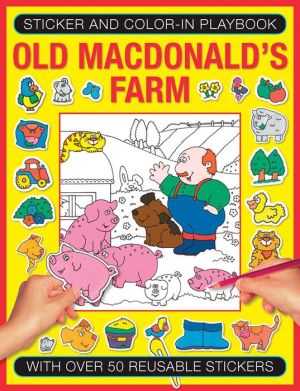 Sticker and Color-in Playbook: Old Macdonald's Farm: With Over 50 Reusable Stickers