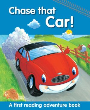 Chase That Car!: A First Reading Adventure Book
