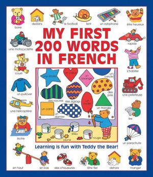 My First 200 Words in French: Learning Is Fun With Teddy The Bear!