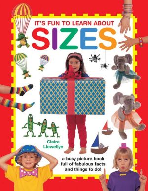 It's Fun to Learn About Sizes: A Busy Picture Book Full Of Fabulous Facts And Things To Do!
