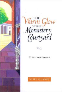 Warm Glow of the Monastery Courtyard: Collected Stories