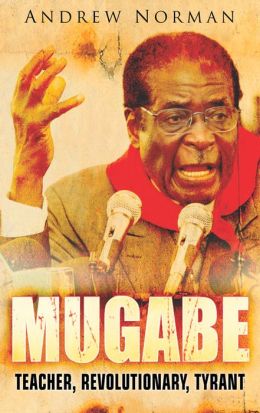 Mugabe: Teacher, Revolutionary, Tyrant