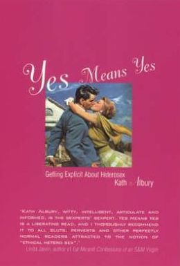 Yes Means Yes: Getting Explicit About Heterosex