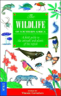 The Wildlife of Southern Africa: A Field Guide to the Animal and Plants of the Region Vincent Carruthers