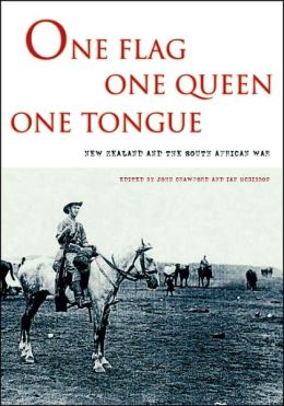 One Flag, One Queen, One Tongue: New Zealand and the South African War John Crawford and Ian McGibbon