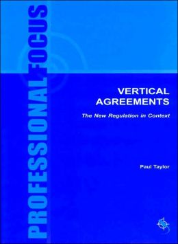 Vertical Agreements: the New Regulation in Context Taylor