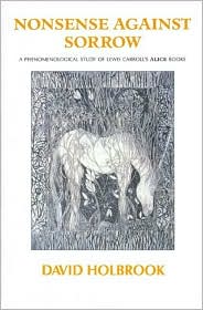 Nonsense against Sorrow: A Phenomenological Study of Lewis Carroll's 'Alice' Books