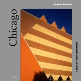 Chicago; A Guide to Recent Architecture