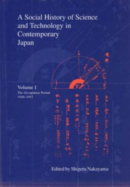 A Social History of Science and Technology in Contemporary Japan: 1945-1952: The Occupation Period