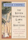 Book Cover Image. Title: The Seven Spiritual Laws of Success:  A Practical Guide to the Fulfillment of Your Dreams, Author: Deepak Chopra