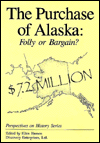 The Purchase of Alaska: Folly or Bargain? (Perspectives on History) Ellen Hansen