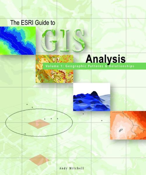 The Esri Guide to GIS Analysis: Volume 1: Geographic Patterns and Relationships