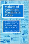 Makers of American Machinist Tools: A Historical Directory of Makers and Their Tools