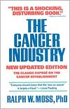 The Cancer Industry: The Classic Expose on the Cancer Establishment